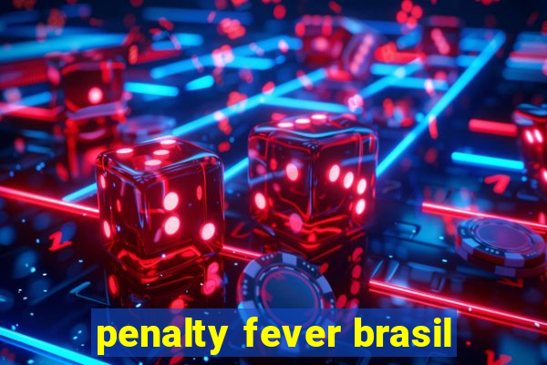 penalty fever brasil